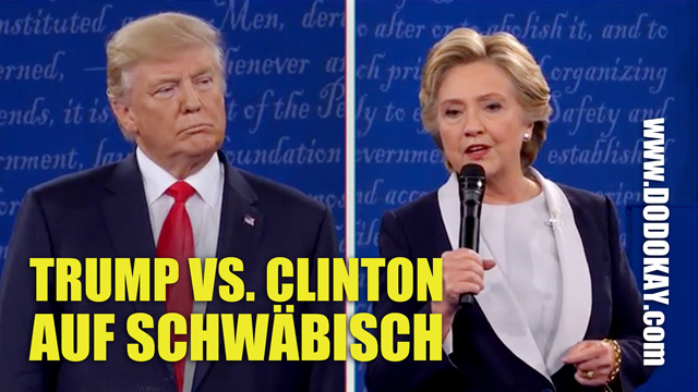 Dodokay Hillary Clinton Donald Trump schwäbisch Dodokay Hillary Clinton Donald Trump schwäbisch